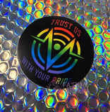 Trust Us! Pride Vinyl Sticker