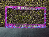 Rather Be Watching Helluva Car License Plate Frame Made To Order