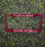 Rather Be Watching Hotel Car License Plate Frame Made To Order