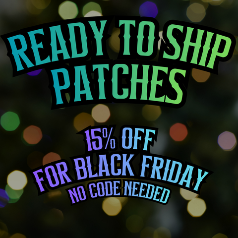 Ready To Ship Patches - 15% Off
