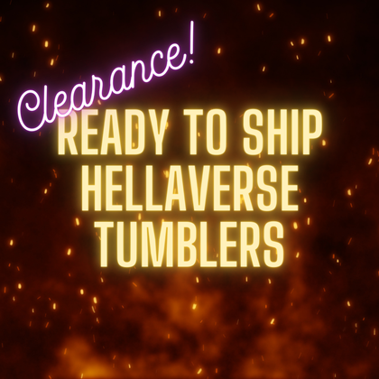 Ready To Ship Hellaverse Tumblers CLEARANCE