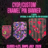 PREORDER CYOP Custom Enamel Pin Banner SHIPS JULY 2026