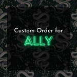 Custom Order For Ally