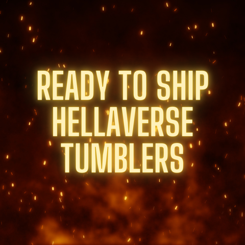 Ready To Ship Hellaverse Tumblers